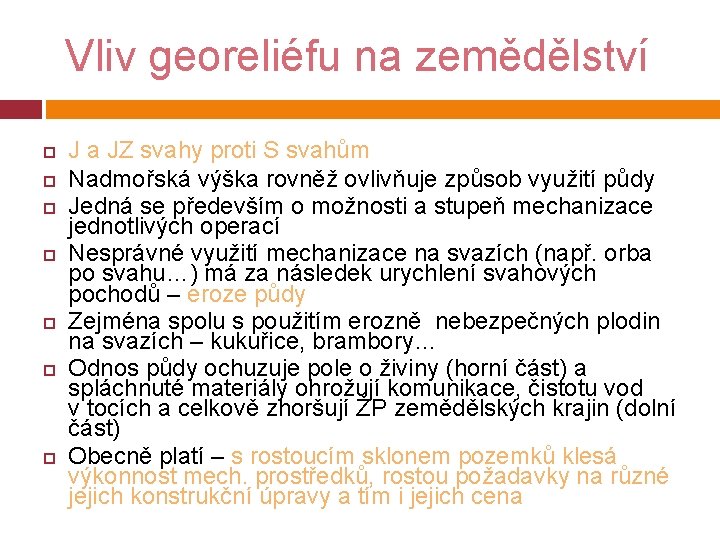 Vliv georeliéfu na zemědělství J a JZ svahy proti S svahům Nadmořská výška rovněž