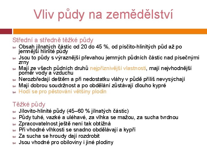 Vliv půdy na zemědělství Střední a středně těžké půdy Obsah jílnatých částic od 20