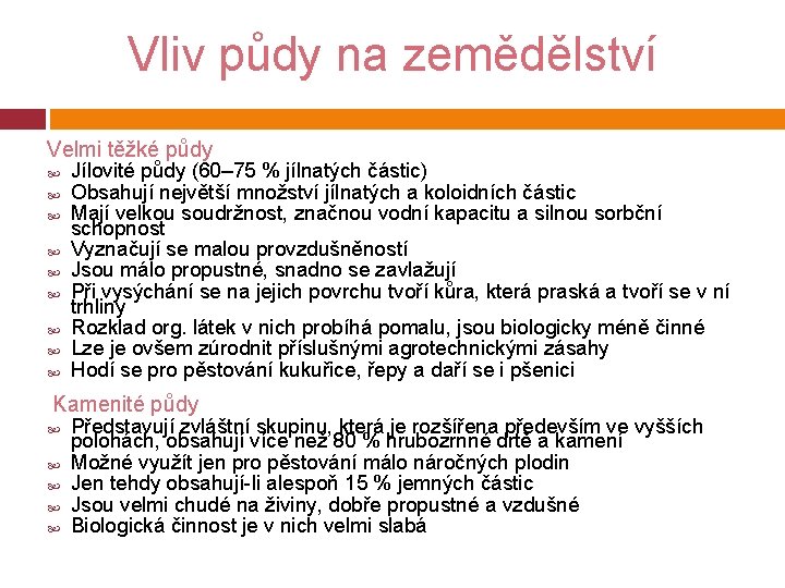 Vliv půdy na zemědělství Velmi těžké půdy Jílovité půdy (60– 75 % jílnatých částic)