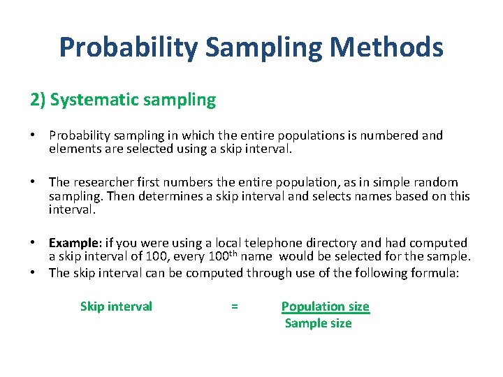 Probability Sampling Methods 2) Systematic sampling • Probability sampling in which the entire populations