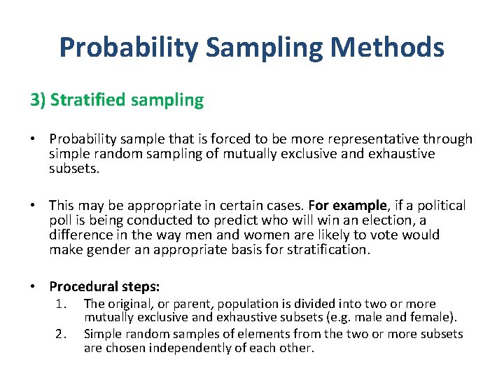 Probability Sampling Methods 3) Stratified sampling • Probability sample that is forced to be