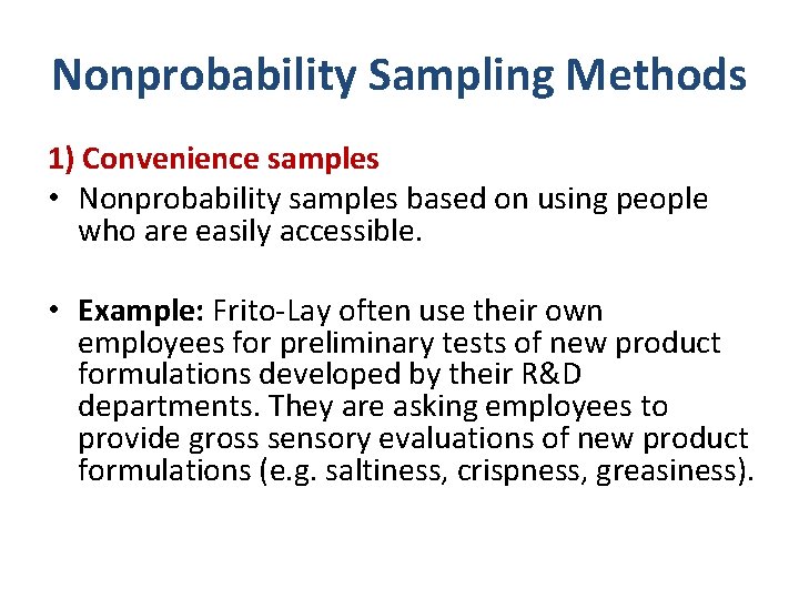 Nonprobability Sampling Methods 1) Convenience samples • Nonprobability samples based on using people who