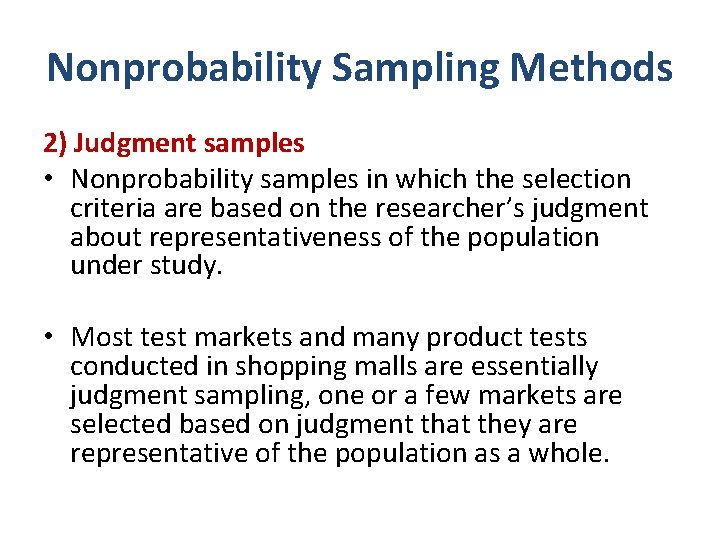Nonprobability Sampling Methods 2) Judgment samples • Nonprobability samples in which the selection criteria