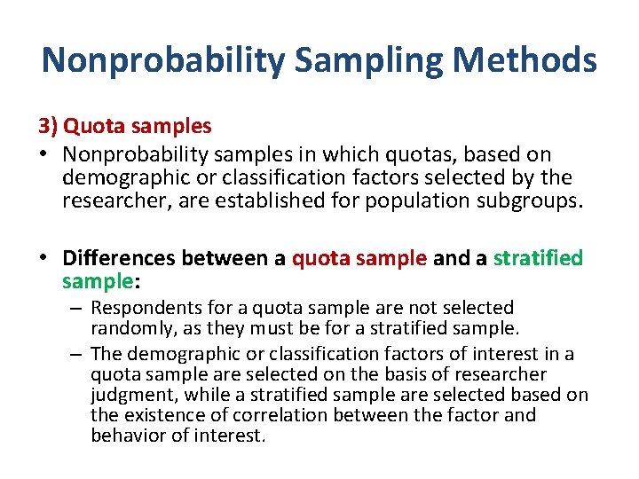 Nonprobability Sampling Methods 3) Quota samples • Nonprobability samples in which quotas, based on