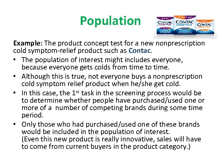 Population Example: The product concept test for a new nonprescription cold symptom-relief product such