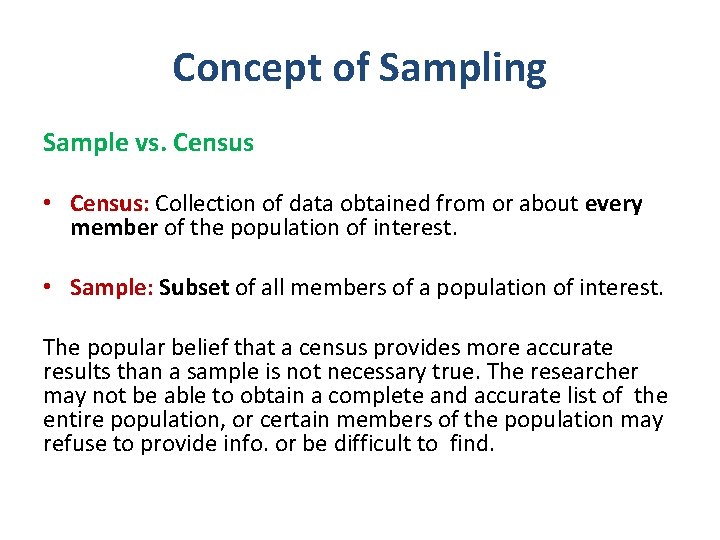 Concept of Sampling Sample vs. Census • Census: Collection of data obtained from or