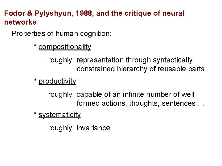 Fodor & Pylyshyun, 1988, and the critique of neural networks Properties of human cognition: