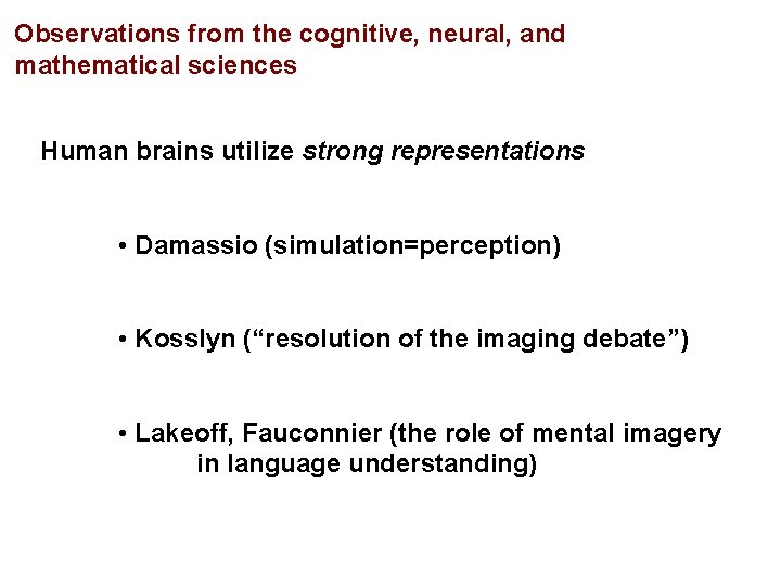 Observations from the cognitive, neural, and mathematical sciences Human brains utilize strong representations •