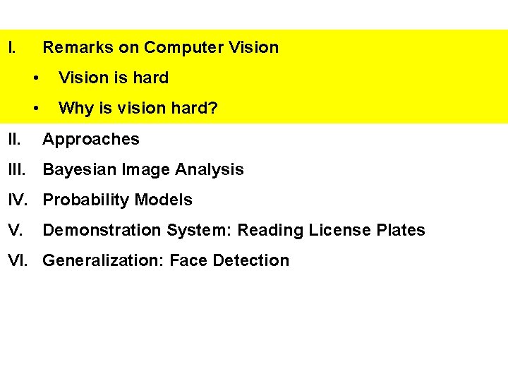 I. II. Remarks on Computer Vision • Vision is hard • Why is vision