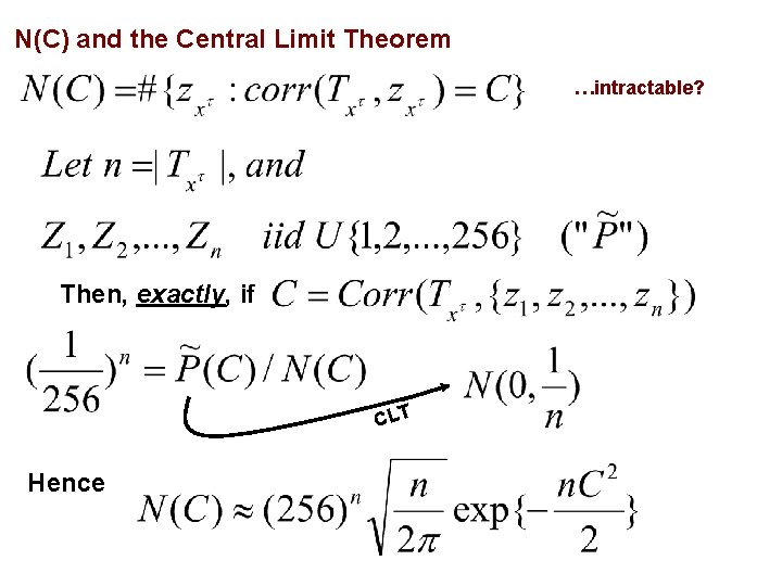 N(C) and the Central Limit Theorem …intractable? Then, exactly, if CLT Hence 