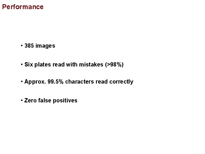 Performance • 385 images • Six plates read with mistakes (>98%) • Approx. 99.