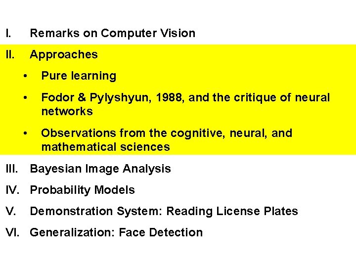 I. Remarks on Computer Vision II. Approaches • Pure learning • Fodor & Pylyshyun,