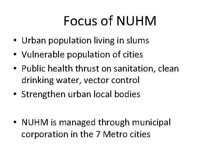 Focus of NUHM • Urban population living in slums • Vulnerable population of cities