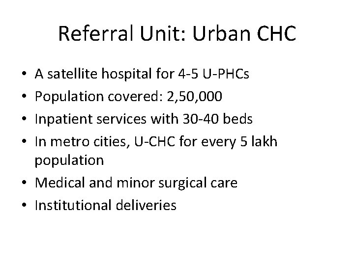 Referral Unit: Urban CHC A satellite hospital for 4 -5 U-PHCs Population covered: 2,