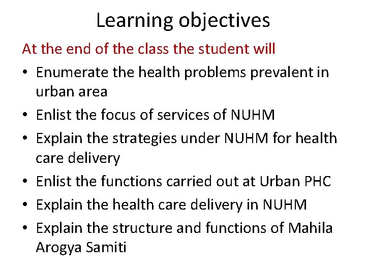 Learning objectives At the end of the class the student will • Enumerate the
