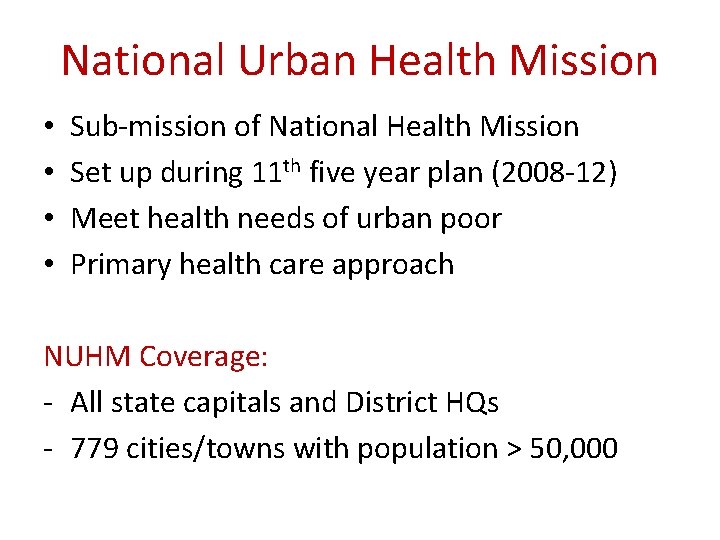 National Urban Health Mission • • Sub-mission of National Health Mission Set up during