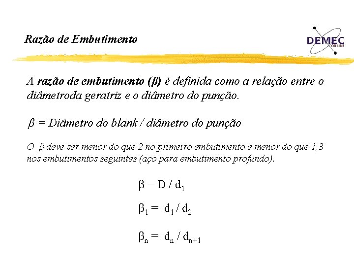 Razão de Embutimento A razão de embutimento (β) é definida como a relação entre