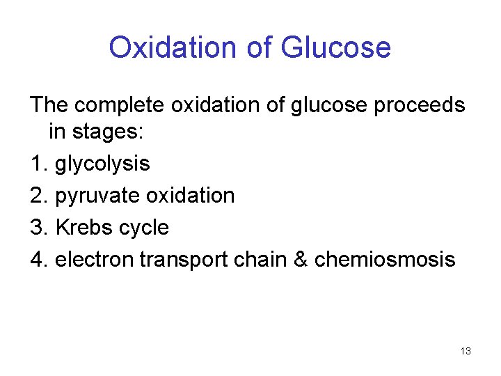 Oxidation of Glucose The complete oxidation of glucose proceeds in stages: 1. glycolysis 2. Oxidation of Glucose The complete oxidation of glucose proceeds in stages: 1. glycolysis 2.