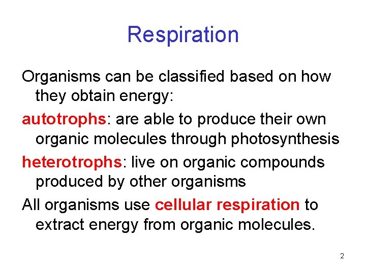 Respiration Organisms can be classified based on how they obtain energy: autotrophs: are able Respiration Organisms can be classified based on how they obtain energy: autotrophs: are able