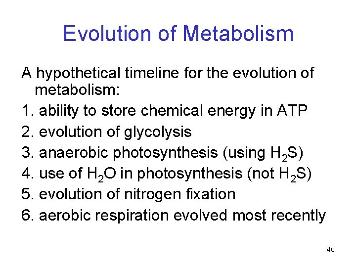 Evolution of Metabolism A hypothetical timeline for the evolution of metabolism: 1. ability to Evolution of Metabolism A hypothetical timeline for the evolution of metabolism: 1. ability to