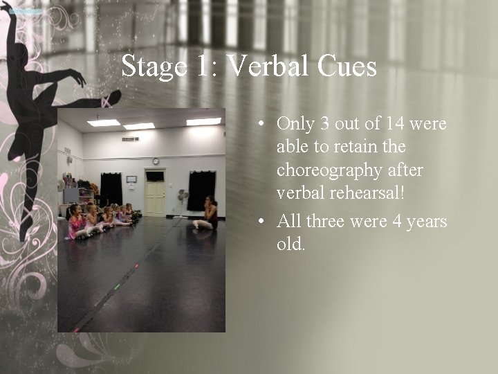 Stage 1: Verbal Cues • Only 3 out of 14 were able to retain