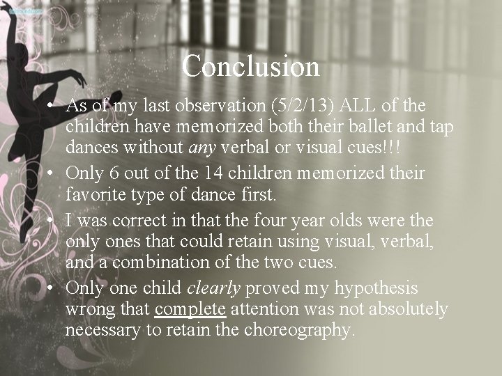 Conclusion • As of my last observation (5/2/13) ALL of the children have memorized