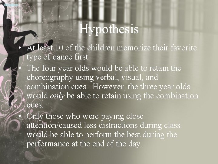 Hypothesis • At least 10 of the children memorize their favorite type of dance