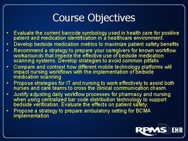 Course Objectives • Evaluate the current barcode symbology used in health care for positive