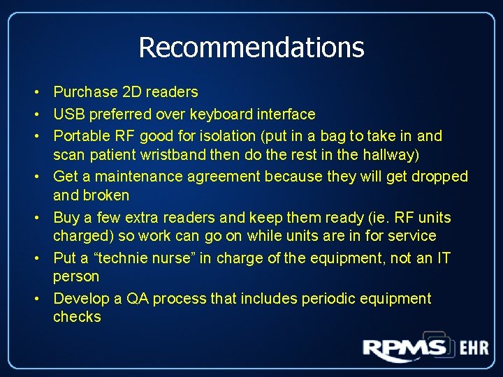 Recommendations • Purchase 2 D readers • USB preferred over keyboard interface • Portable