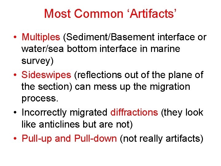 Most Common ‘Artifacts’ • Multiples (Sediment/Basement interface or water/sea bottom interface in marine survey)