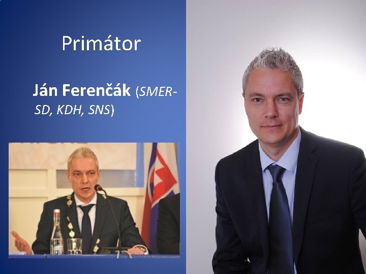 Primátor Ján Ferenčák (SMERSD, KDH, SNS) 