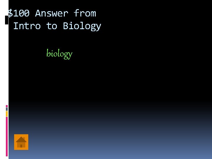 $100 Answer from Intro to Biology biology 