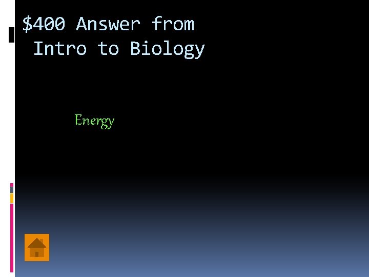 $400 Answer from Intro to Biology Energy 