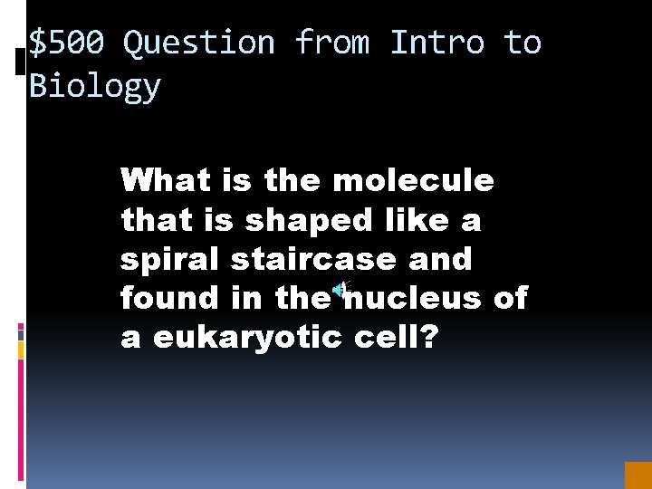 $500 Question from Intro to Biology What is the molecule that is shaped like