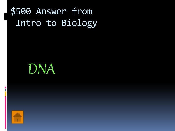 $500 Answer from Intro to Biology DNA 