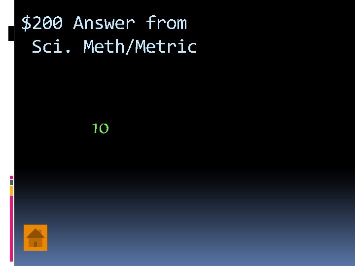 $200 Answer from Sci. Meth/Metric 10 