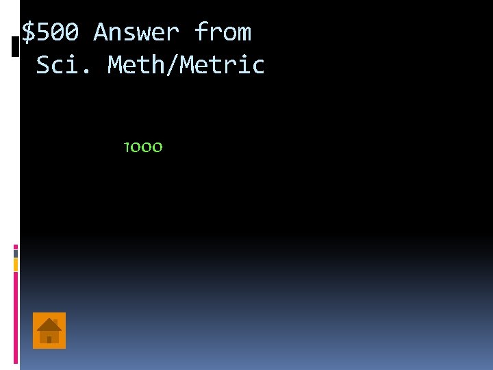 $500 Answer from Sci. Meth/Metric 1000 