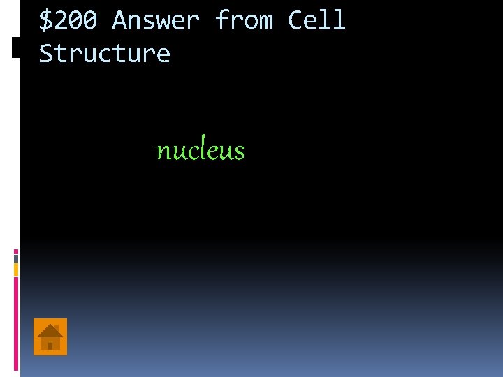 $200 Answer from Cell Structure nucleus 