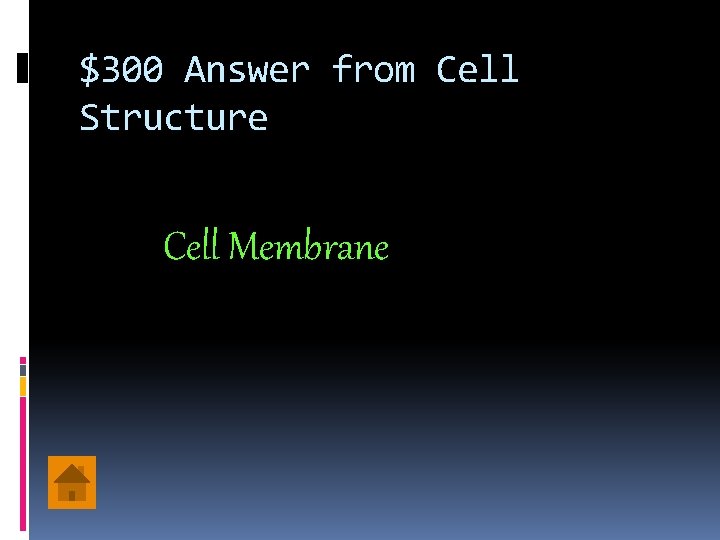$300 Answer from Cell Structure Cell Membrane 