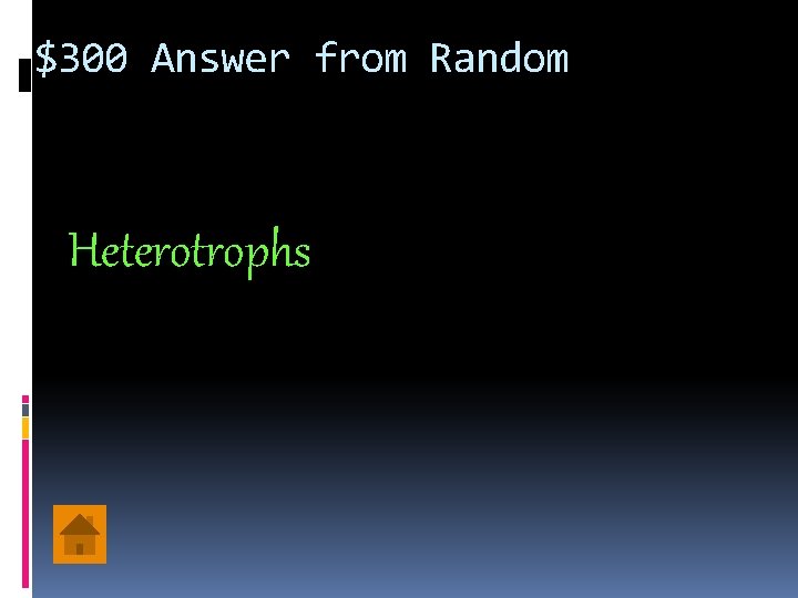 $300 Answer from Random Heterotrophs 