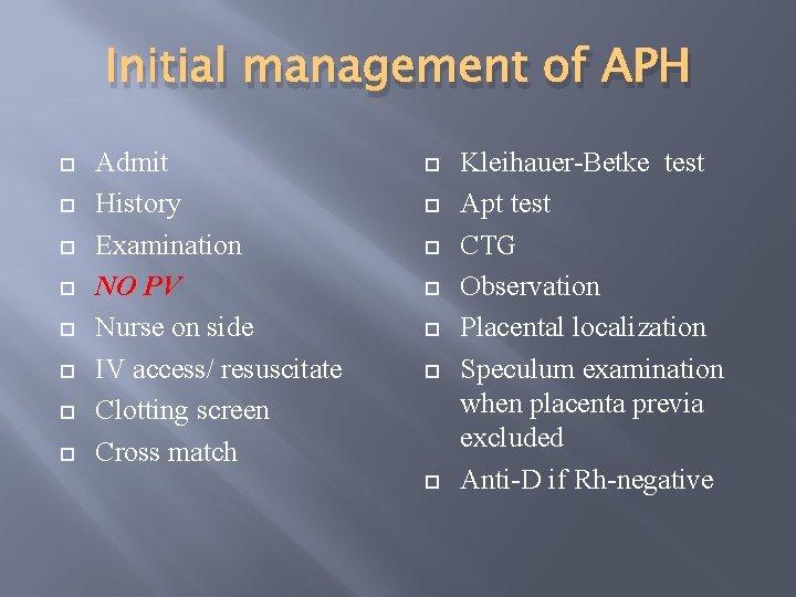 Initial management of APH Admit History Examination NO PV Nurse on side IV access/