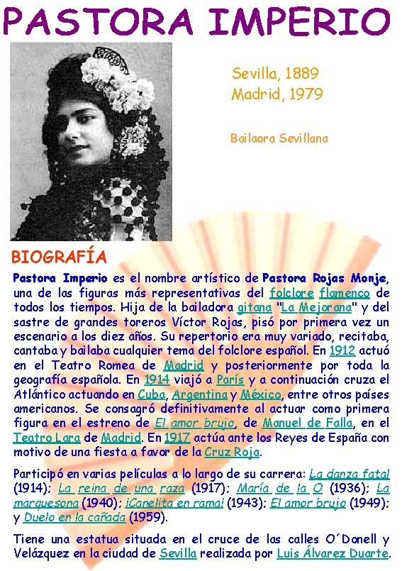 Sevilla, 1889 Madrid, 1979 Bailaora Sevillana BIOGRAFÍA Pastora Imperio es el nombre artístico de