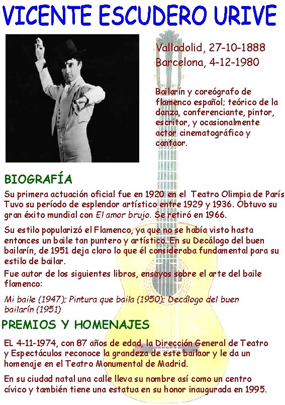 Valladolid, 27 -10 -1888 Barcelona, 4 -12 -1980 Bailarín y coreógrafo de flamenco español;