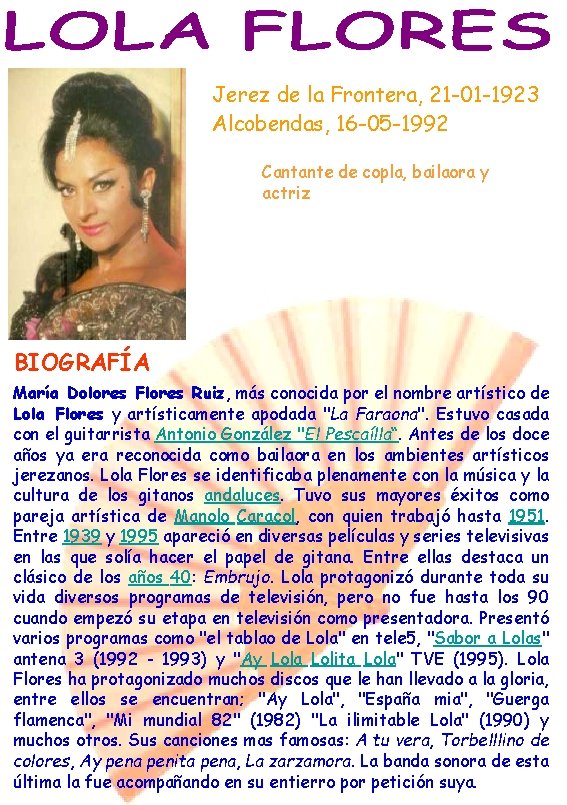 Jerez de la Frontera, 21 -01 -1923 Alcobendas, 16 -05 -1992 Cantante de copla,