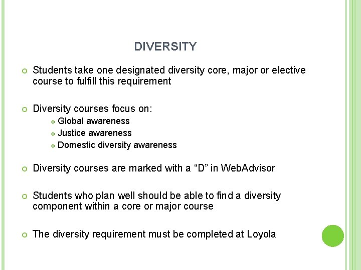 DIVERSITY Students take one designated diversity core, major or elective course to fulfill this