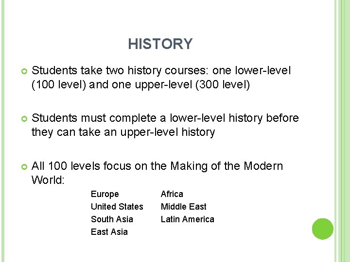 HISTORY Students take two history courses: one lower-level (100 level) and one upper-level (300