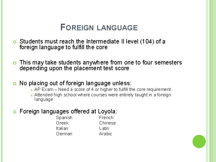 FOREIGN LANGUAGE Students must reach the Intermediate II level (104) of a foreign language