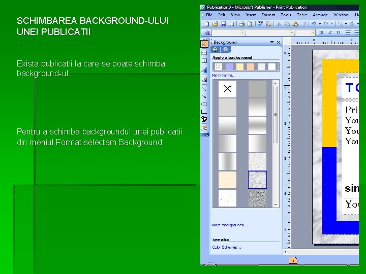 SCHIMBAREA BACKGROUND-ULUI UNEI PUBLICATII Exista publicatii la care se poate schimba background-ul. Pentru a