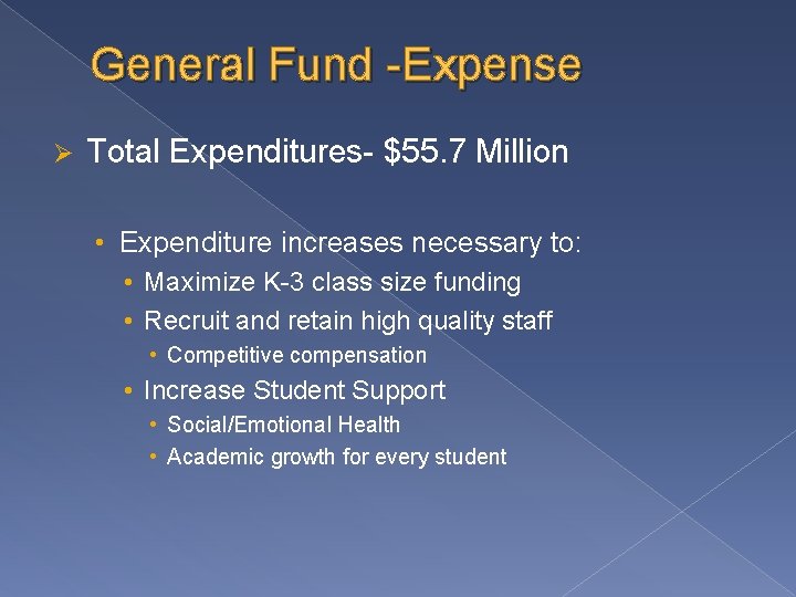 General Fund -Expense Ø Total Expenditures- $55. 7 Million • Expenditure increases necessary to: