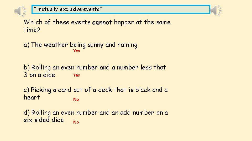 “ mutually exclusive events” Which of these events cannot happen at the same time?